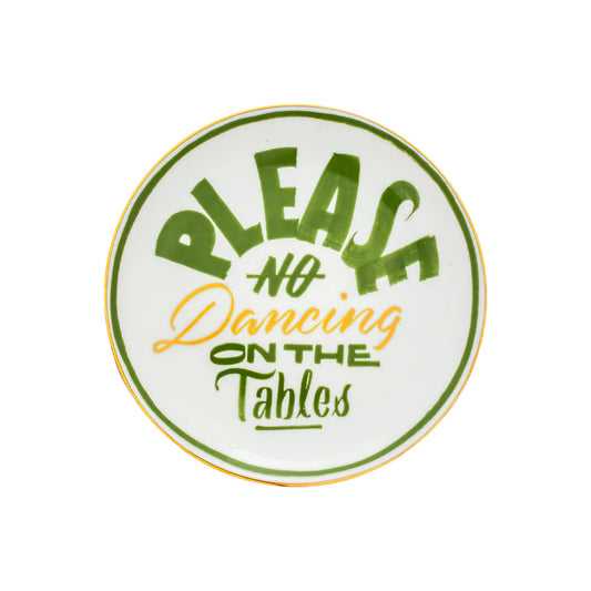 Piattino Please No Dancing On The Tables